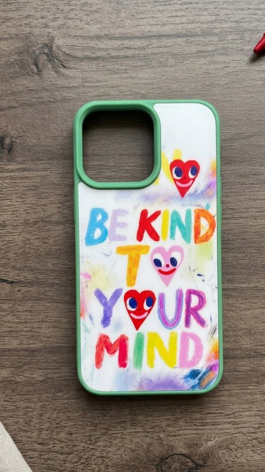 Be Kind To Your Mind Case
